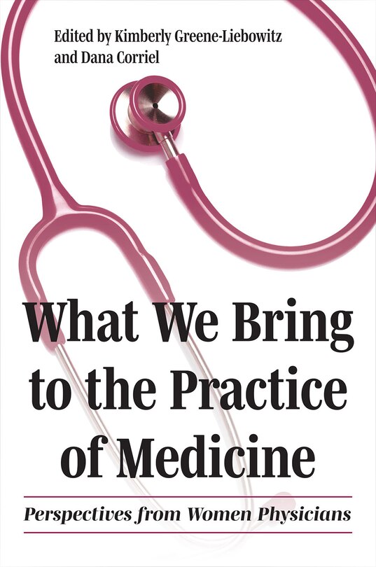 Front cover_What We Bring to the Practice of Medicine