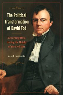 Front cover_The Political Transformation of David Tod