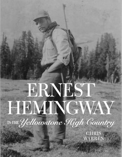 Front cover_Ernest Hemingway In The Yellowstone High Country