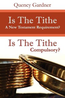 Front cover_Is The Tithe A New Testament Requirement?