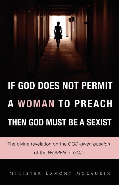 Couverture_If God Does Not Permit a Woman to Preach Then God Must Be a Sexist