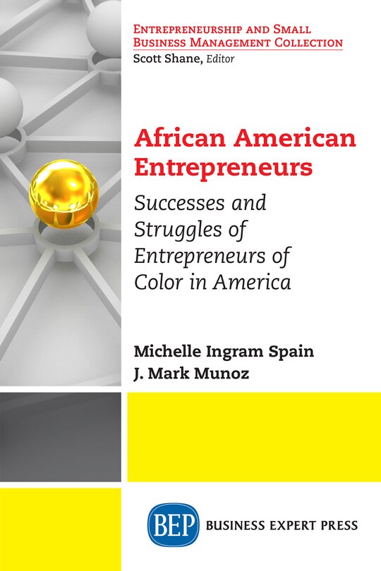 African American Entrepreneurs: Successes And Struggles Of Entrepreneurs Of Color In America