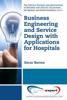 Front cover_Business Engineering and Service Design with Applications for Health Care Institutions