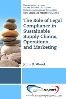 Front cover_The Role of Legal Compliance in Sustainable Supply Chains, Operations, and Marketing ​