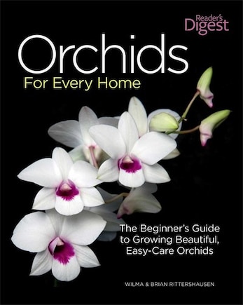 Orchids for Every Home: The Beginner's Guide to Growing Beautiful, Easy-Care Orchids