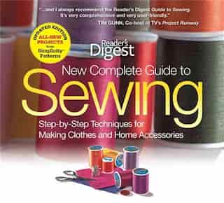 The New Complete Guide to Sewing: Step-by-Step Techniquest for Making Clothes and Home AccessoriesUpdated Edition with All-New Projects and Simplicity Patterns de Editors Editors of Reader's Digest