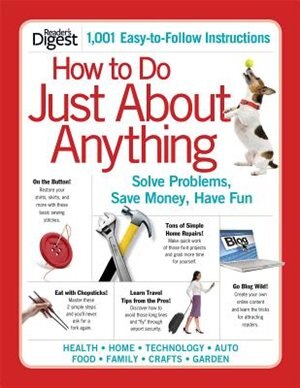 How to Do Just about Anything: Solve Problems, Save Money, Have Fun