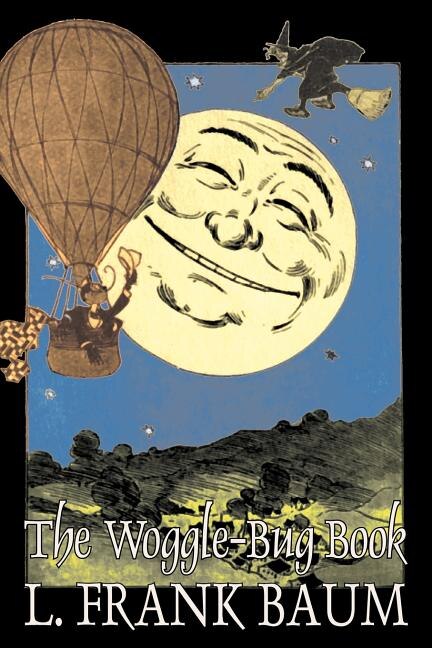 Front cover_The Woggle-Bug Book by L. Frank Baum, Fiction, Fantasy, Fairy Tales, Folk Tales, Legends & Mythology