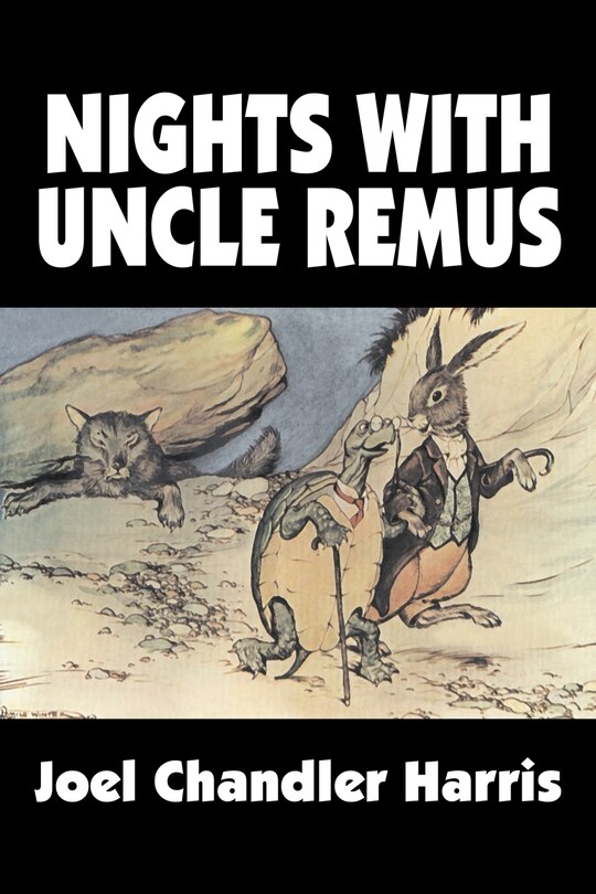 Front cover_Nights with Uncle Remus by Joel Chandler Harris, Fiction, Classics