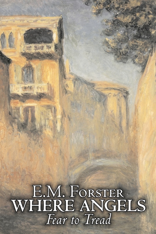 Front cover_Where Angels Fear to Tread by E.M. Forster, Fiction, Classics