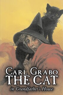 Front cover_The Cat in Grandfather's House by Carl Grabo, Fiction, Horror & Ghost Stories