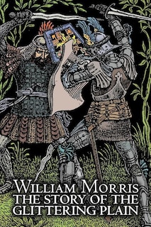 Couverture_The Story of the Glittering Plain by Wiliam Morris, Fiction, Classics, Fantasy, Fairy Tales, Folk Tales, Legends & Mythology