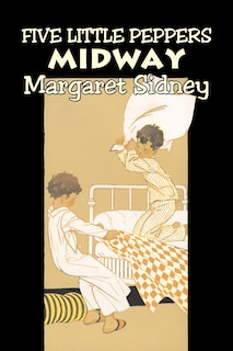 Front cover_Five Little Peppers Midway by Margaret Sidney, Fiction, Family, Action & Adventure