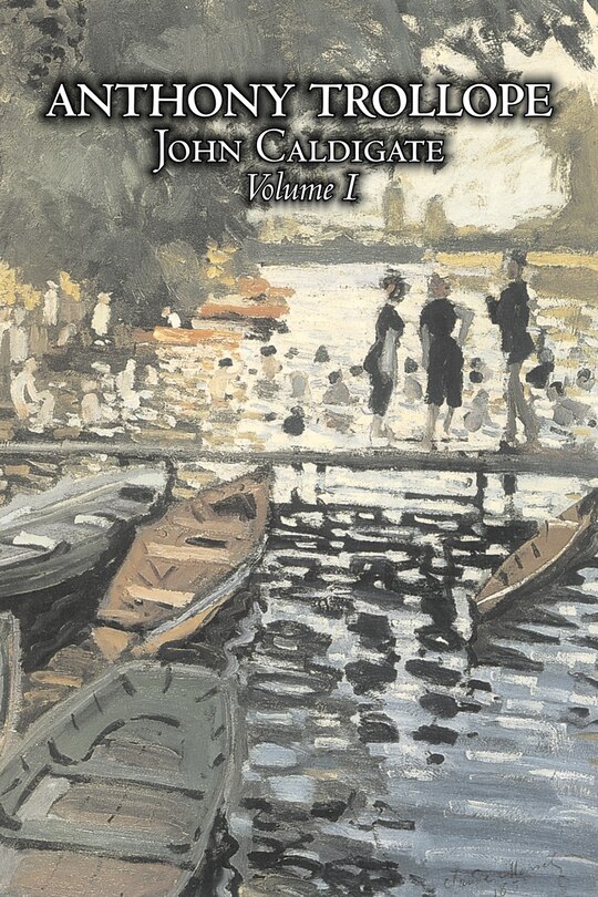 Couverture_John Caldigate, Volume I of II by Anthony Trollope, Fiction, Literary