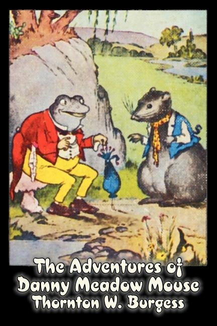 Couverture_The Adventures of Danny Meadow Mouse by Thornton Burgess, Fiction, Animals, Fantasy & Magic
