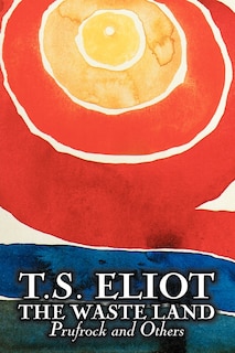 Front cover_The Waste Land, Prufrock, and Others by T. S. Eliot, Poetry, Drama