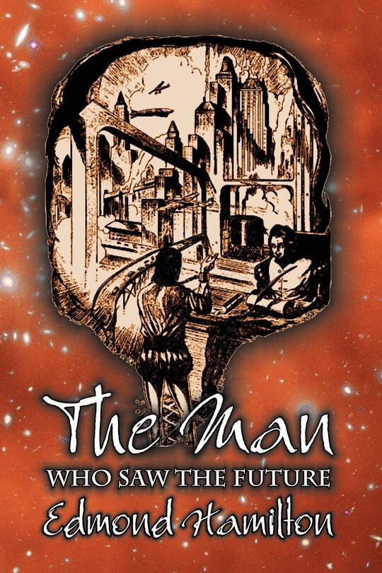 Front cover_The Man Who Saw the Future by Edmond Hamilton, Science Fiction, Adventure