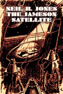 Couverture_The Jameson Satellite by Neil R. Jones, Science Fiction, Fantasy, Adventure