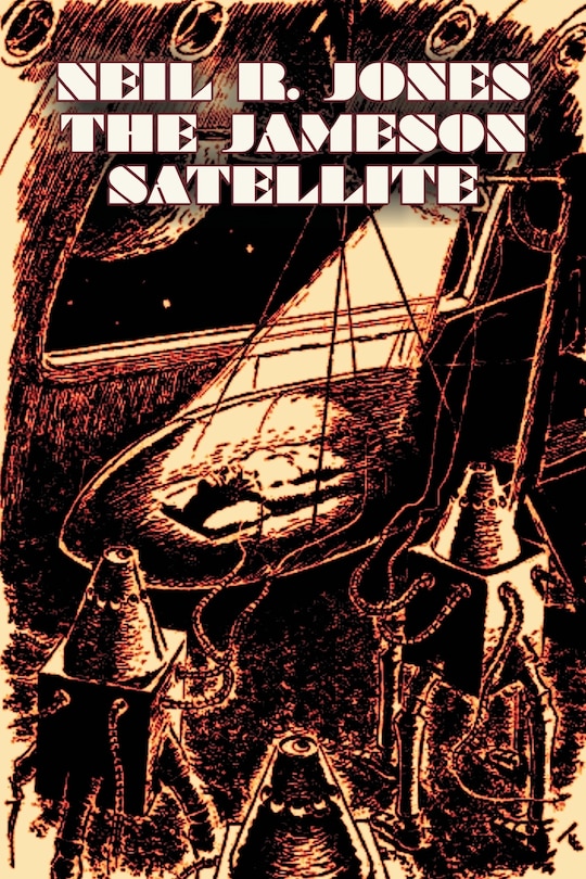Couverture_The Jameson Satellite by Neil R. Jones, Science Fiction, Fantasy, Adventure