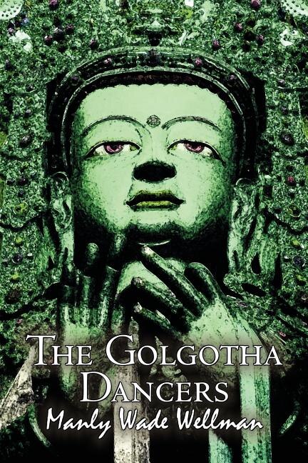 Front cover_The Golgotha Dancers by Manly Wade Wellman, Fiction, Classics, Fantasy, Horror