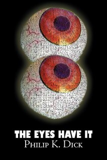 Front cover_The Eyes Have It by Philip K. Dick, Science Fiction, Fantasy, Adventure