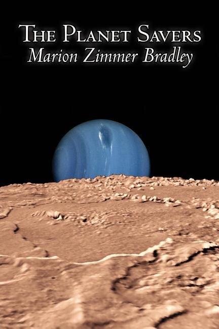 Front cover_The Planet Savers by Marion Zimmer Bradley, Science Fiction, Adventure