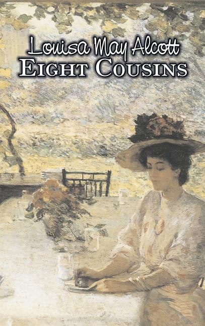 Couverture_Eight Cousins by Louisa May Alcott, Fiction, Family, Classics