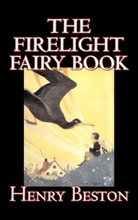 Couverture_The Firelight Fairy Book by Henry Beston, Juvenile Fiction, Fairy Tales & Folklore, Anthologies