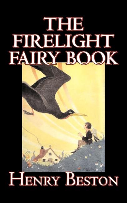 Couverture_The Firelight Fairy Book by Henry Beston, Juvenile Fiction, Fairy Tales & Folklore, Anthologies