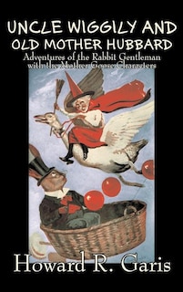 Couverture_Uncle Wiggily and Old Mother Hubbard by Howard R. Garis, Fiction, Fantasy & Magic, Animals