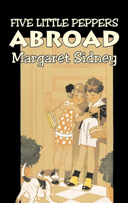 Couverture_Five Little Peppers Abroad by Margaret Sidney, Fiction, Family, Action & Adventure