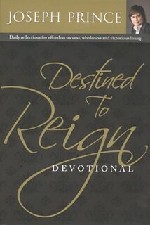 Destined To Reign Devotional: Daily Reflections For Effortless Success, Wholeness, And Victorious Li