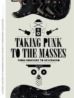 Taking Punk To The Masses: From Nowhere To Nevermind And Beyond