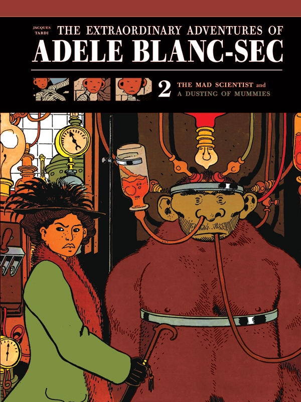 The Extraordinary Adventures Of Adéle Blanc-sec Vol 2: The Mad Scientist / Mummies On Parade