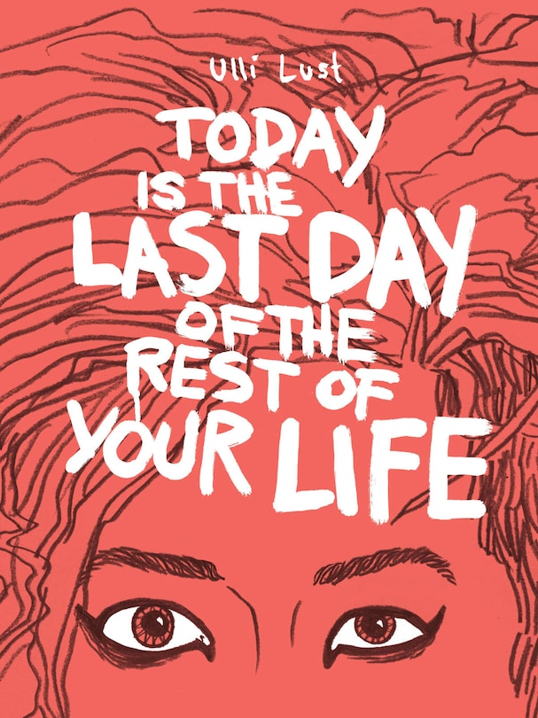 Front cover_Today Is The Last Day Of The Rest Of Your Life