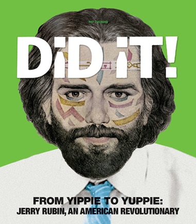 Did It! From Yippie To Yuppie: Jerry Rubin, An American Revolutionary