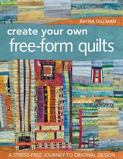 Front cover_Create Your Own Free-Form Quilts