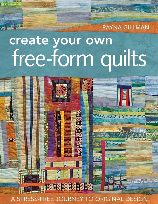 Front cover_Create Your Own Free-Form Quilts