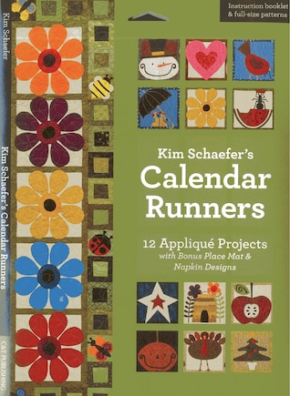 Kim Schaefer’s Calendar Runners: 12 Appliqué Projects with Bonus Placemat & Napkin Designs