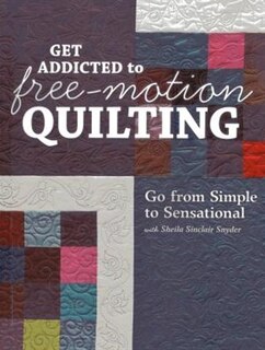 Front cover_Get Addicted To Free-motion Quilting