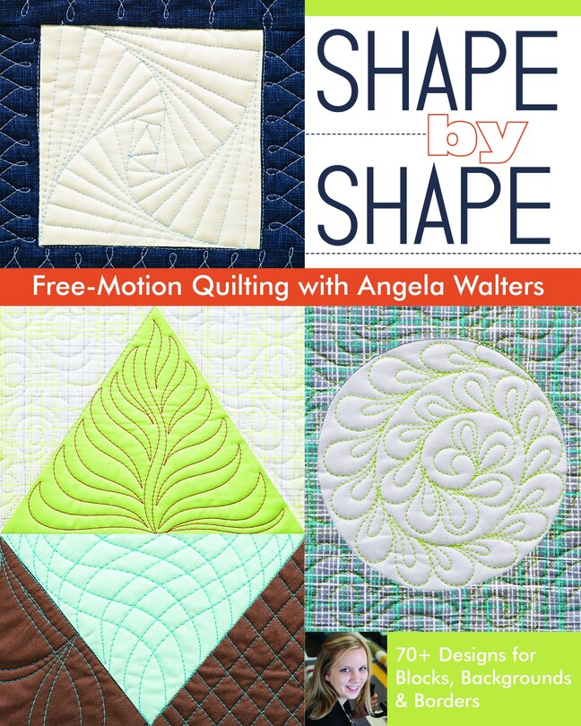 Front cover_Shape by Shape Free-Motion Quilting with Angela Walters