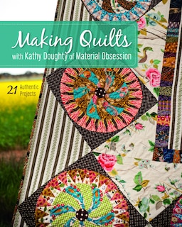 Front cover_Making Quilts With Kathy Doughty Of Material Obsession
