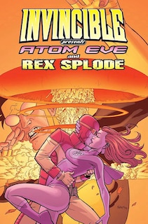 Front cover_Invincible Presents Atom Eve & Rex Splode Volume 1