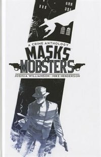 Masks & Mobsters Volume 1