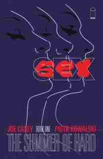 Sex Volume 1: Summer Of Hard by Joe Casey