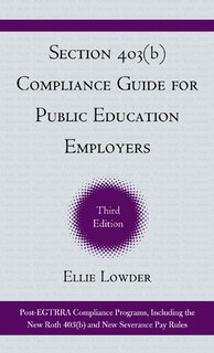 Section 403(b) Compliance Guide for Public Education Employers: The Final 403(b) Regulations and Related Guidance
