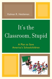 Front cover_It's the Classroom, Stupid