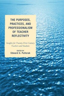 Front cover_The Purposes, Practices, and Professionalism of Teacher Reflectivity