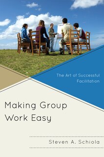 Making Group Work Easy: The Art of Successful Facilitation