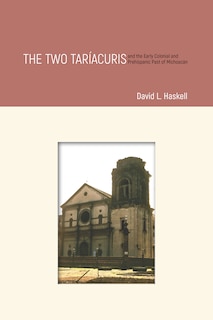 Couverture_The Two Tar�acuris and the Early Colonial and Prehispanic Past of Michoac�n